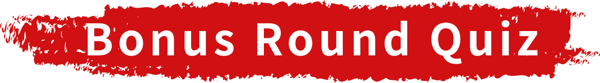 Bonus Round Quiz